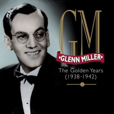 Glenn Miller - The Golden Years Vol.3 (1938-1942)