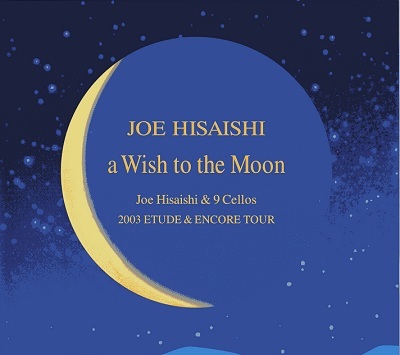 Joe Hisaishi - A Wish to the Moon (with 9 Cellists) (2003)