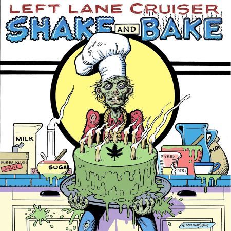 LEFT LANE CRUISER - SHAKE AND BAKE 2019
